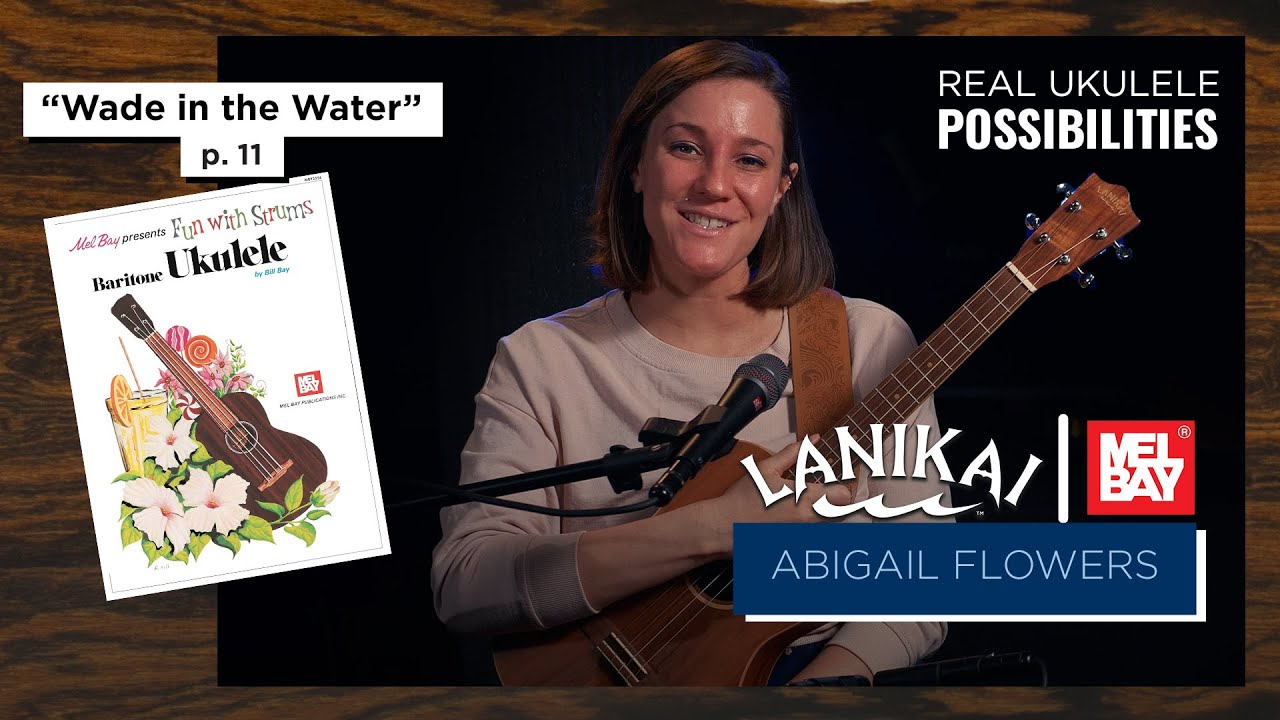 Baritone Ukulele Tutorial "Wade in the Water" | Mel Bay Books | Performed by Abigail Flowers