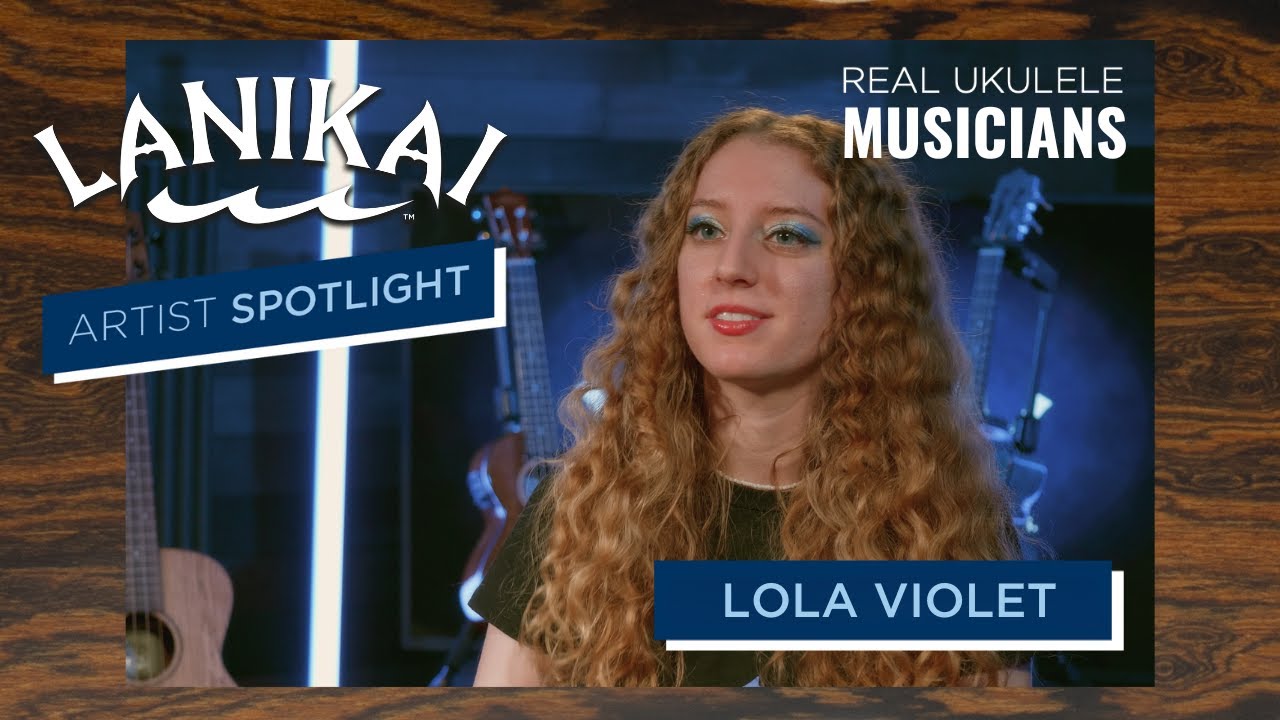 Lanikai Artist Spotlight - Lola Violet