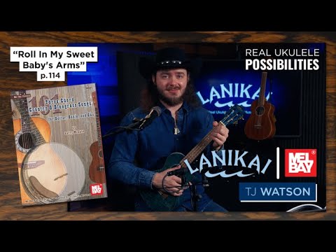 Ukulele Tutorial "Roll In My Sweet Baby's Arms" | Mel Bay Books | Performed by T.J. Watson