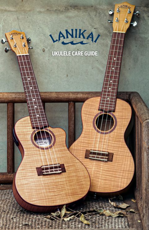 Lanikai Care Guide | Lanikai Ukuleles