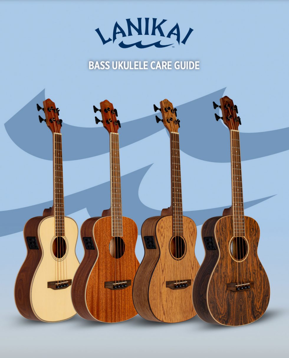 Lanikai Bass Ukulele Care Guide Lanikai Ukuleles
